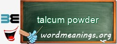 WordMeaning blackboard for talcum powder